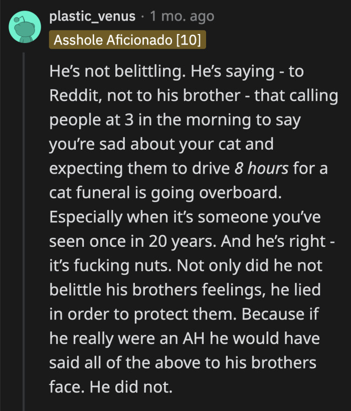 Admittedly, OP was actually dismissive of their brother's grief. However, calling someone you've only seen once in a decade at 3 in the morning to vent about your feelings is a bit much. They aren't close; that much is obvious.