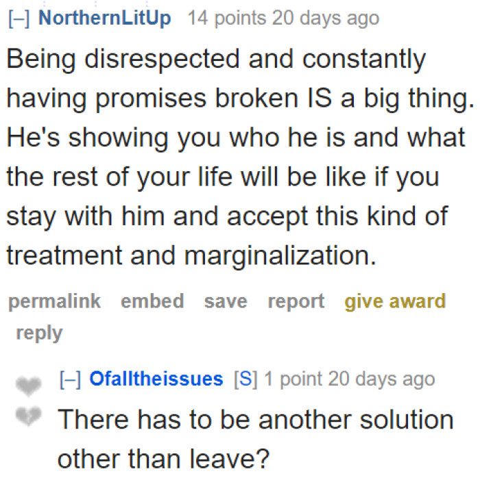 The guy knows that she'll believe it when he makes a promise. This will continue for the rest of their lives as long as she stays with him.