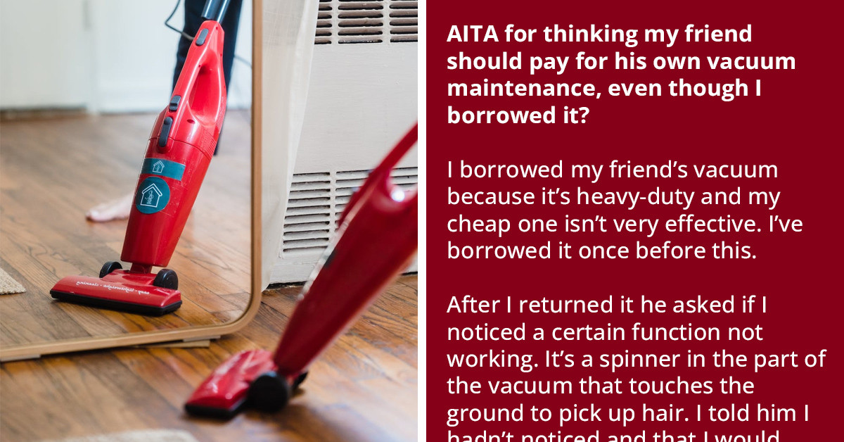 Woman Believes Her Ex Should Pay For His Own Vacuum Repair Even Though