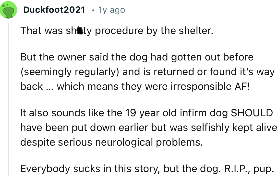 “It also sounds like the 19-year-old dog SHOULD have been put down earlier but was selfishly kept alive despite serious neurological problems.”