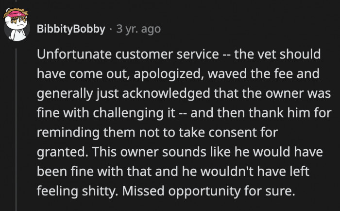 The vet tech and the vet definitely did not handle the situation well. They could have done what this comment said instead of brushing off OP's valid concern.