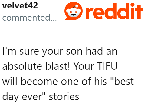 The OP may have messed up, but it might have been one of the best days in his son's life.