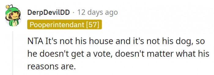 5. Plus, it's not the brother's house, and he's not even staying in it for life with the dog.