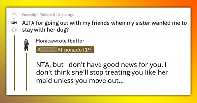 Entitled Girl Gets Mad At Her Younger Sister For Going Out With Her Friends Instead Of Keeping Her Dog Company