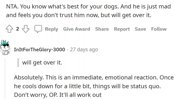 He'll get over it once his rage passes.