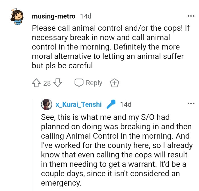 7. Break in now and call animal control in the morning