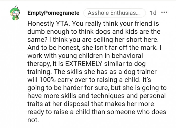 It is extremely similar to dog training