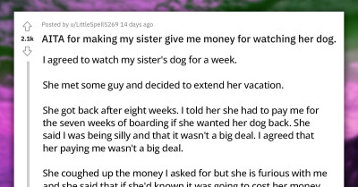 Redditor Asks If She's Wrong For Expecting Her Sister To Pay Her For Watching Dog For 8 Weeks Instead Of One