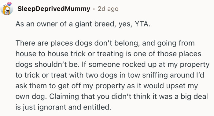 “There are places dogs don’t belong, and going from house to house trick or treating is one of those places.”