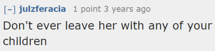 After what happened, there's no way the OP would ever consider having her mother-in-law babysit her children.