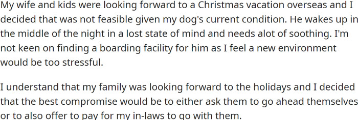 In the past, OP and his wife would go on overseas holidays and send their dog to a home-based boarder, a friend of theirs who had dogs of her own.