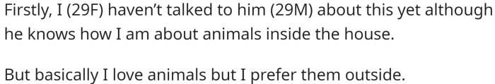 OP is someone who loves animals but prefers them to be outside the house, similar to her father's and grandfather's views.