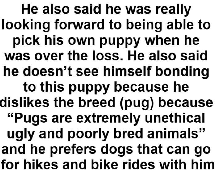 “Pugs are extremely unethical ugly and poorly bred animals”