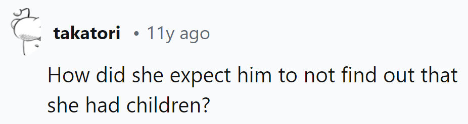 Guess she thought she could pull a disappearing act on parenthood. Kids: the ultimate truth serum.