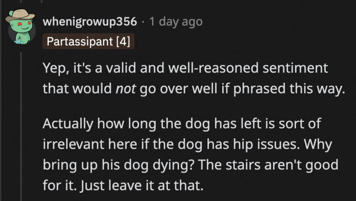 OP is right to be concerned about the dog's inability to go up the stairs; her BF probably feels the same, but OP shouldn't really bring up his pet dying when she talks about her concerns