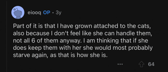 The daughter will starve herself but feed the cats.