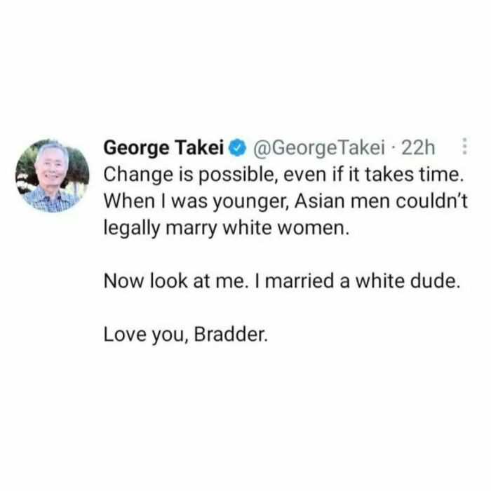 57. George Takei is a wholesome person in general