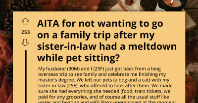 Woman Refuses Family Trip After Her Sister-In-Law Has A Meltdown While Pet Sitting