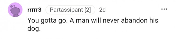 A man never abandons his dog.