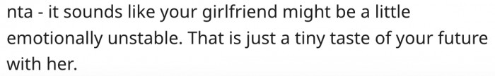 13. He should be careful. His girlfriend is emotionally unstable.