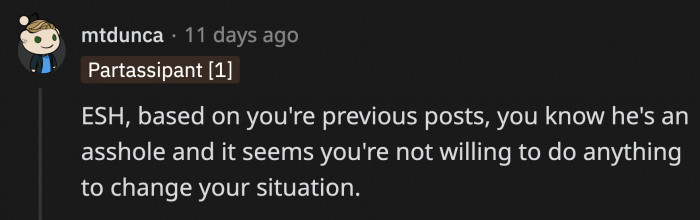 Someone said OP is not completely blameless because it doesn't seem like she is doing anything to change her situation.