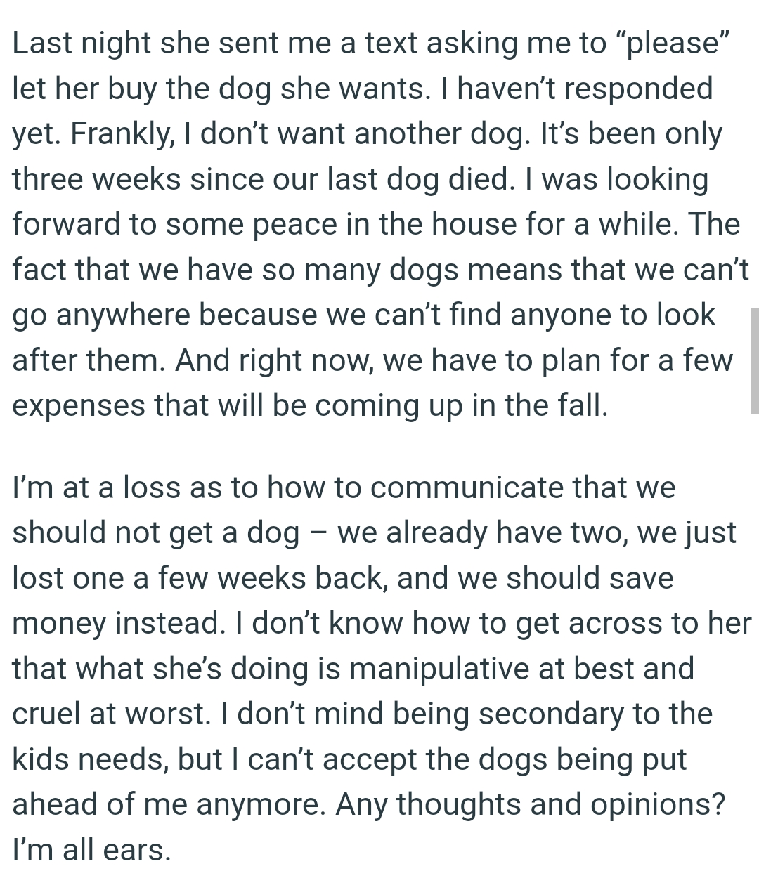 They already have two dogs, they just lost one a few weeks back, and they should save money instead