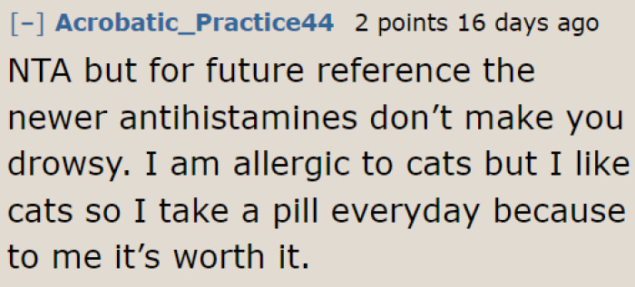 If worse comes to worst and the OP is forced, newer antihistamines might help.