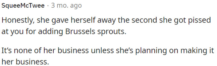 Her true colors showed when she got upset about OP adding brussels sprouts