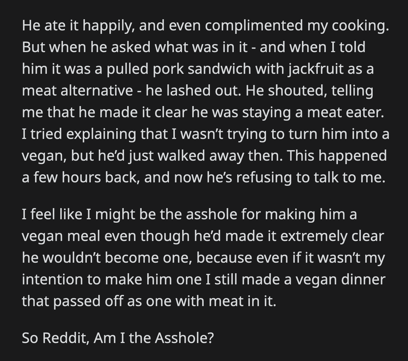 OP felt terrible over what happened. It wasn't his intention to convert his husband into a vegan.