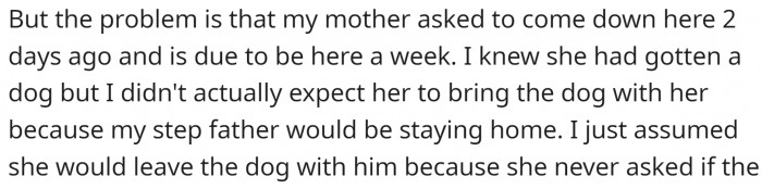 His mother asked to come for a visit, and she just got a dog. OP’s wife asked him to make sure the dog does not come.