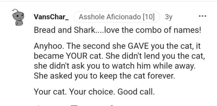 It became your cat the moment she gave it to you