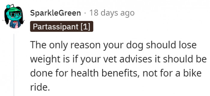 1. The only reason dogs should be losing weight is if it's a concern for their health.