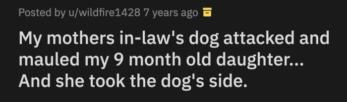 OP made it clear that the attack was unprovoked. Her baby didn't tug on the dog's fur, she wasn't playing with his toys, nor was she anywhere near his food bowl.