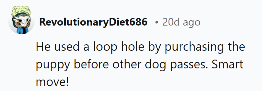 Seems like he found the 'fetch'-est way to get a new pup before the old dog's final bark!