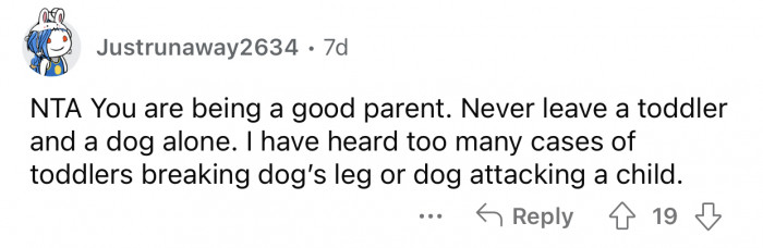 Dogs can easily hurt a toddler if anything goes wrong.