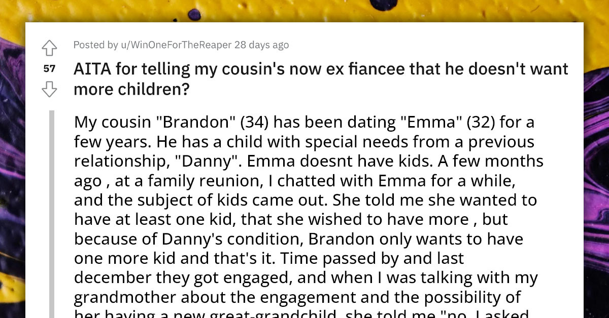 Redditor Tells Cousin's Fiancee That He Doesn't Want Any More Children, Feels Bad When They Broke Up