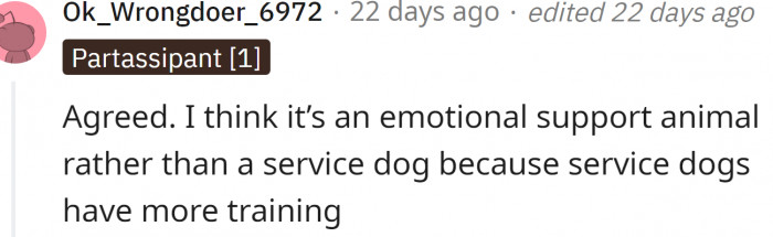 It is an emotional support animal (ESA), and there is a huge difference.