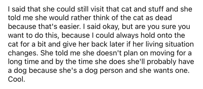 When the OP collected the cat, she told her sister that she could still come and visit the kitten if she wanted to. But her sister said it was easier to "just think of the cat as dead."