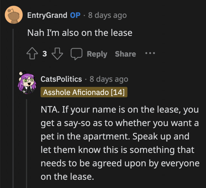 OP's name is on the lease, which means he has as much say as the other two regarding apartment-related decisions.