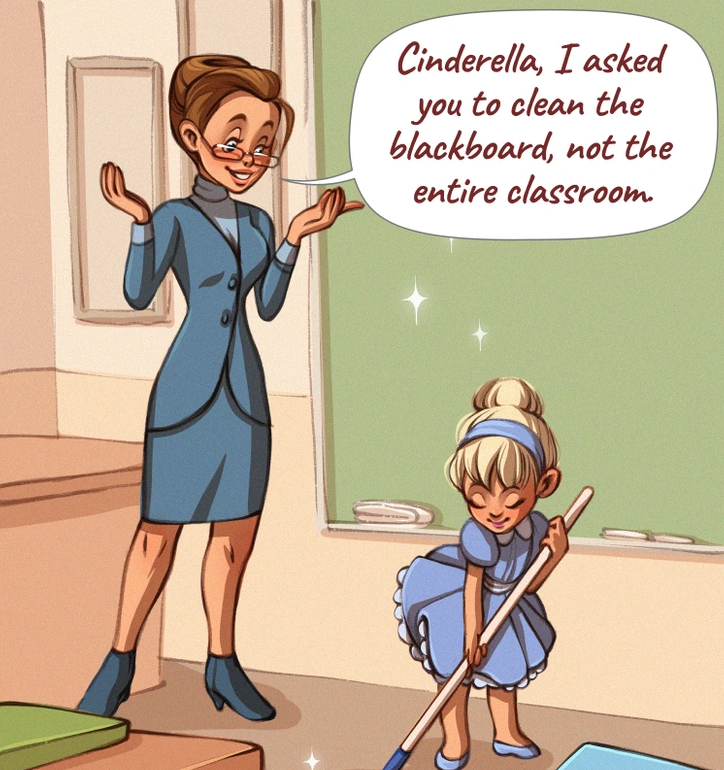 12. Cinderella would never stop cleaning, not even to hit the books and study for her exams!