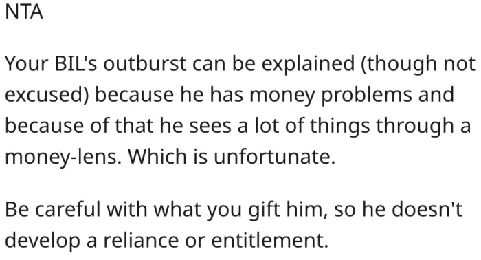 7. Her brother-in-law is upset because he's struggling financially.