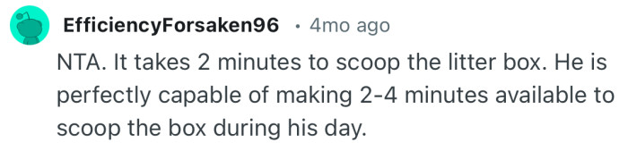 “NTA. It takes 2 minutes to scoop the litter box.”