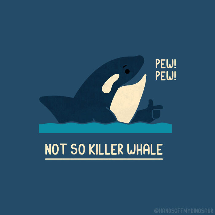 16. Not such a killer whale now, are you?