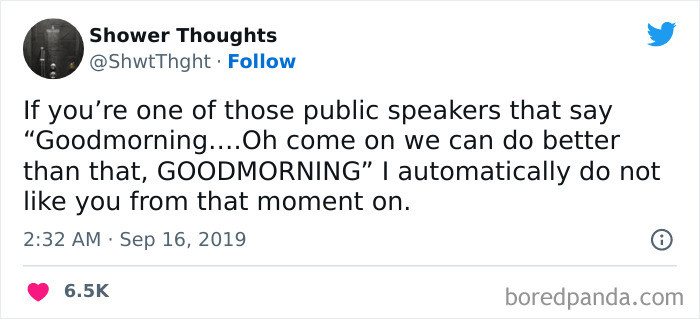 50. Normalize Public Speakers Who Say “Good Morning” And Then When The Crowd Says “Good Morning” The Speaker Says “Oh No, That Was Way Too Much. Over The Top. Can We Try This Again But Please Be A Bit More Subdued?”