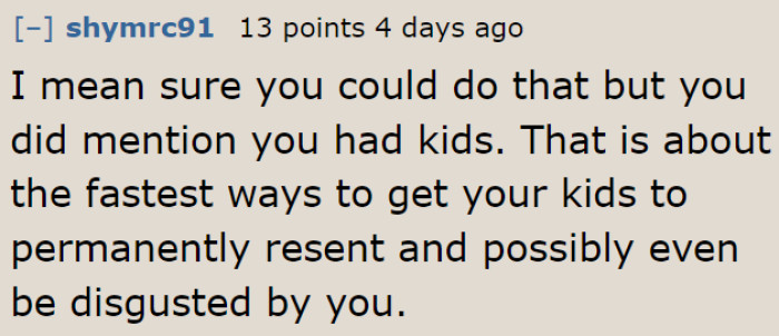 Does He Want to Breed Resentment in His Kids?