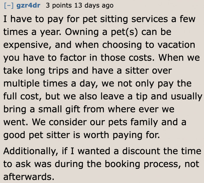If the customer really wanted a discount, he would have asked for it before he went on vacation.