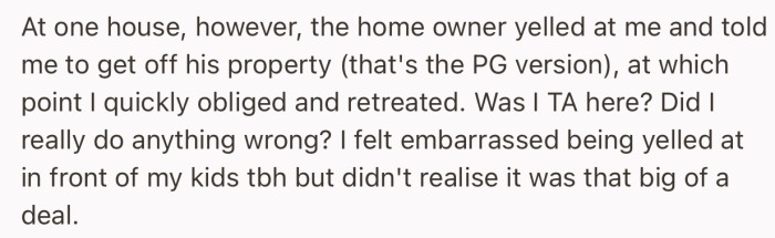 One particular owner was not pleased, and asked OP to get off his property