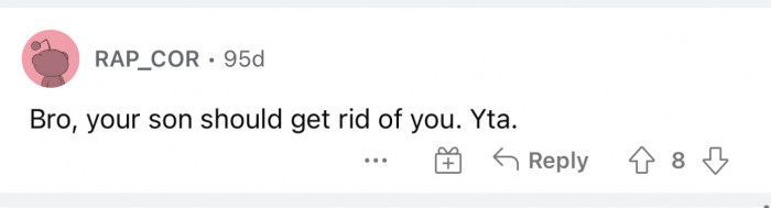 Straight to the point. The son has a reason to be upset.