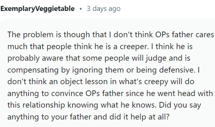 OPs father doesn't seem to care much that people think he is a creeper.