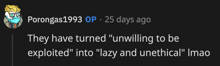 OP was right on the nose here, unfeeling business owners and management will spin everything to make it look like it's the worker's fault